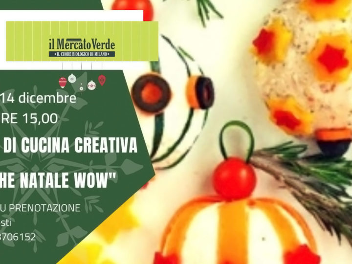 Sabato 14 dicembre 2019 ore 16, corso amatoriale di cucina creativa “Ma che Natale WOW!”
